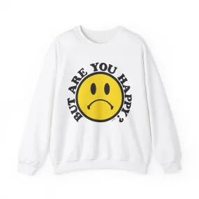 'BUT ARE YOU HAPPY?' WINTER SWEATSHIRT