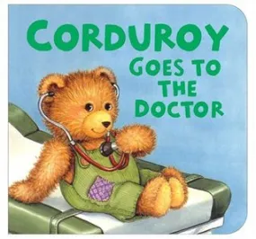 Corduroy Goes to the Doctor